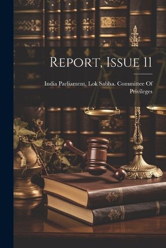 Report, Issue 11 By India Parliament Lok Sabha Committe 9781021602114