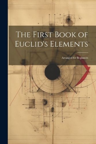 First Book of Euclid's Elements By Anonymous 9781021602954 (Paperback)