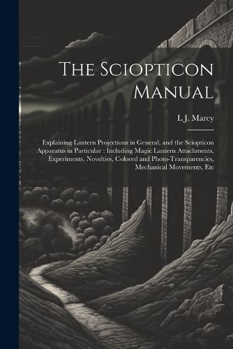 Sciopticon Manual By Marcy 9781021603326 (Paperback)