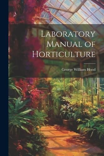 Laboratory Manual of Horticulture By Hood 9781021605900 (Paperback)