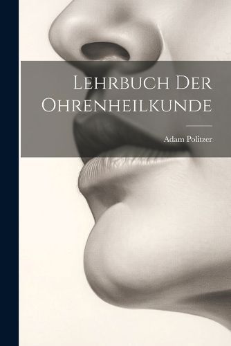 Lehrbuch Der Ohrenheilkunde By Politzer 9781021606792 (Paperback)