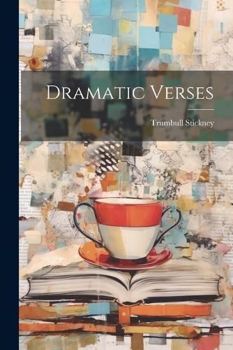 Dramatic Verses By Stickney 9781021610287 (Paperback)