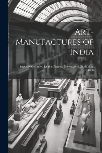 Art-Manufactures of India By Anonymous 9781021612656 (Paperback)