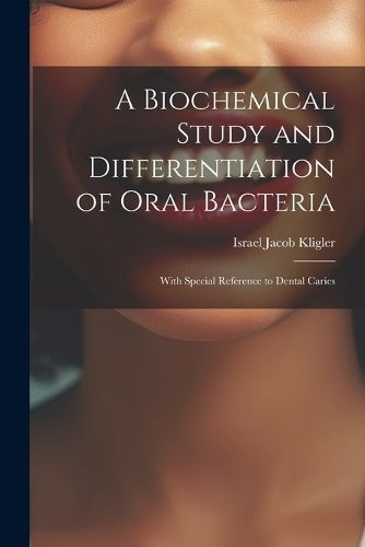 Biochemical Study and Differentiation of Oral Bacteria 9781021617989
