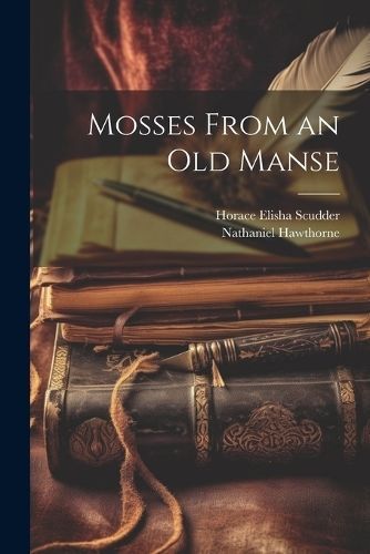 Mosses From an Old Manse By Scudder 9781021622969 (Paperback)