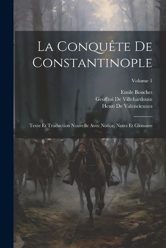 Conquête De Constantinople By De Villehardouin 9781021630476