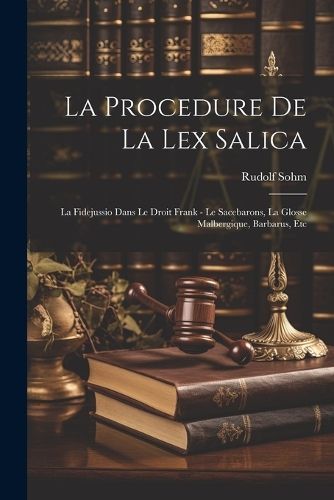 Procedure De La Lex Salica By Sohm 9781021635228 (Paperback)