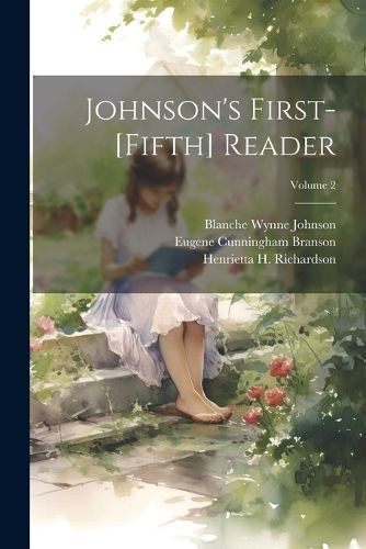 Johnson's First-[Fifth] Reader; Volume 2 By Johnson 9781021635358
