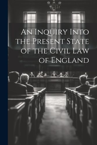 Inquiry Into the Present State of the Civil Law of England (Paperback)