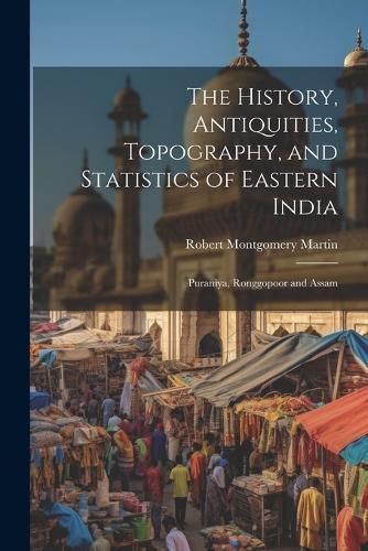 History, Antiquities, Topography, and Statistics of Eastern India