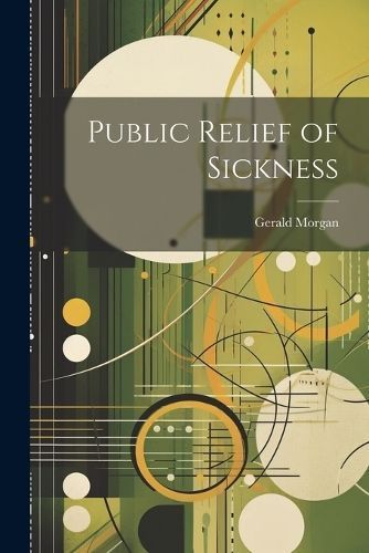 Public Relief of Sickness By Morgan 9781021638038 (Paperback)