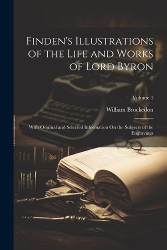 Finden's Illustrations of the Life and Works of Lord Byron (Paperback)