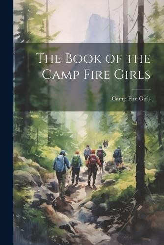 Book of the Camp Fire Girls By Girls 9781021640345 (Paperback)