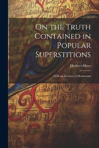 On the Truth Contained in Popular Superstitions By Mayo 9781021644190