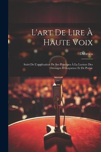 L'art De Lire À Haute Voix By Dubroca 9781021647214 (Paperback)