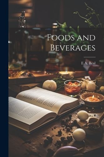 Foods and Beverages By E A Beal 9781021647733 (Paperback)