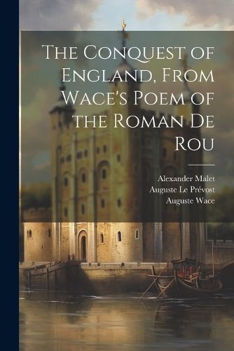 Conquest of England, From Wace's Poem of the Roman De Rou (Paperback)