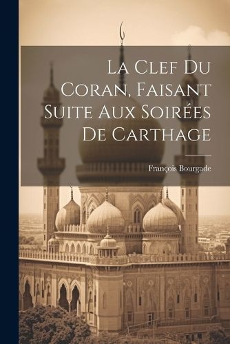 Clef Du Coran, Faisant Suite Aux Soirées De Carthage By Bourgade