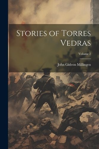 Stories of Torres Vedras; Volume 2 By Millingen 9781021654397
