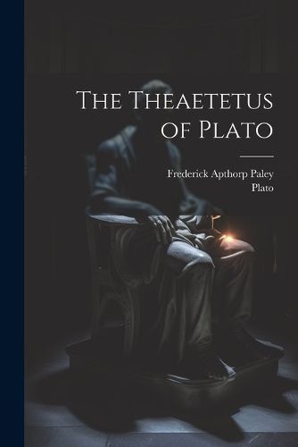 Theaetetus of Plato By Paley 9781021656728 (Paperback)