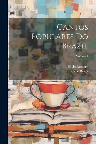 Cantos Populares Do Brazil; Volume 2 By Braga 9781021659361