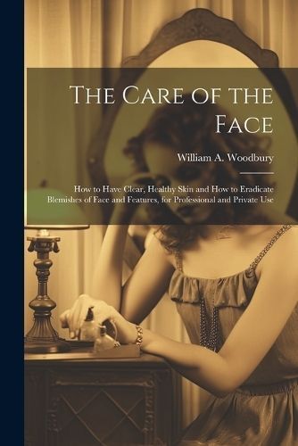 Care of the Face By Woodbury 9781021664204 (Paperback)