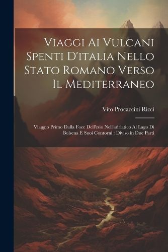 Viaggi Ai Vulcani Spenti D'italia Nello Stato Romano Verso Il Mediterraneo