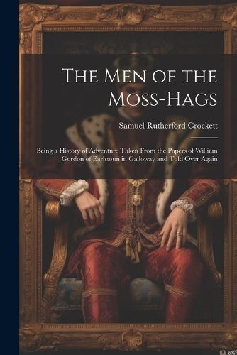 Men of the Moss-Hags By Crockett 9781021669964 (Paperback)