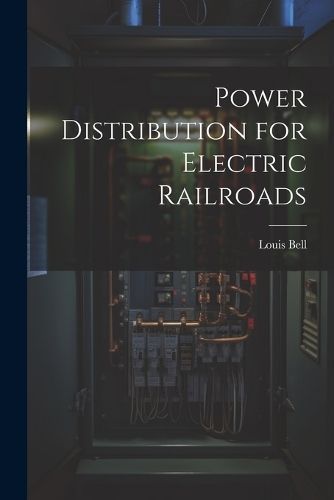 Power Distribution for Electric Railroads By Bell 9781021674463