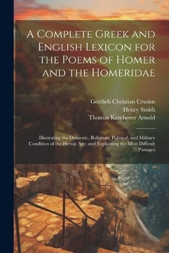 Complete Greek and English Lexicon for the Poems of Homer and the Homeridae