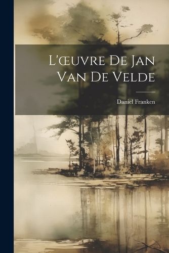 L'oeuvre De Jan Van De Velde By Franken 9781021676412 (Paperback)