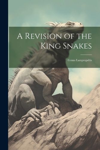 Revision of the King Snakes By Anonymous 9781021679352 (Paperback)