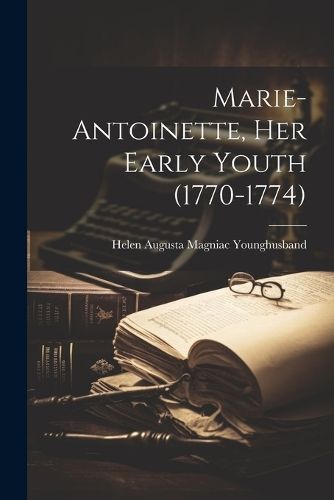 Marie-Antoinette, Her Early Youth (1770-1774) By Younghusband