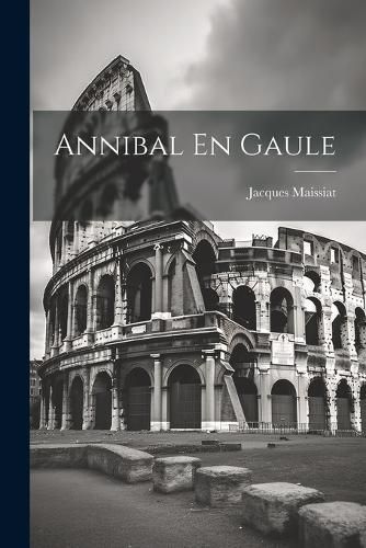 Annibal En Gaule By Maissiat 9781021688620 (Paperback)