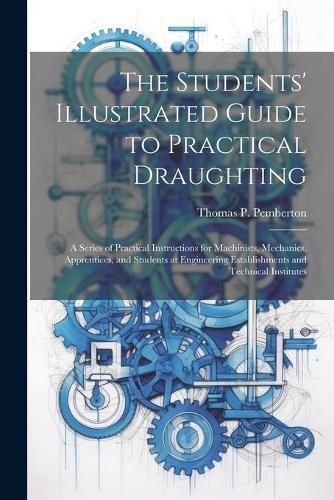 Students' Illustrated Guide to Practical Draughting By Pemberton