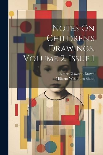 Notes On Children's Drawings, Volume 2, issue 1 By Shinn 9781021694317