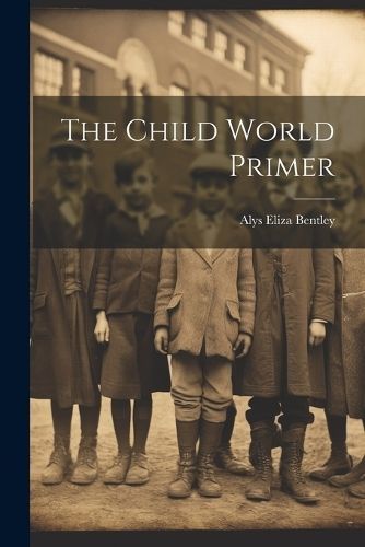 Child World Primer By Bentley 9781021694461 (Paperback)