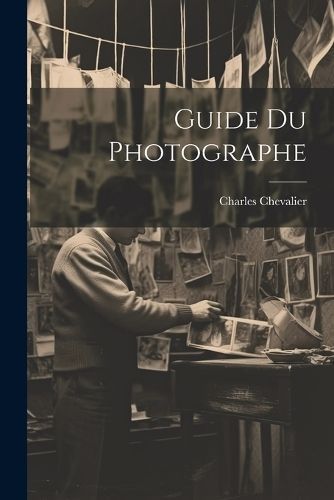 Guide Du Photographe By Chevalier 9781021704412 (Paperback)