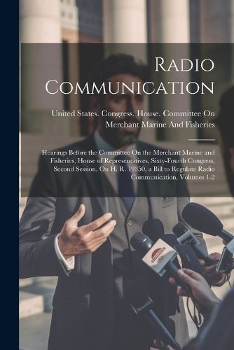 Radio Communication By United States Congress House Commi (Paperback)