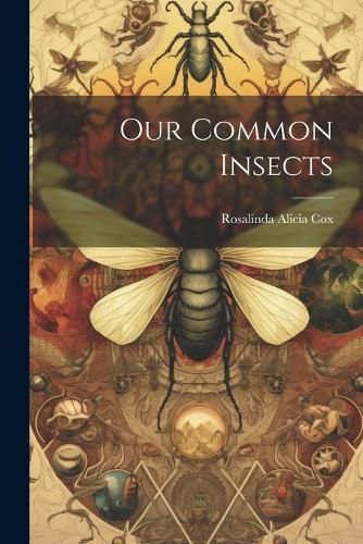 Our Common Insects By Cox 9781021708656 (Paperback)
