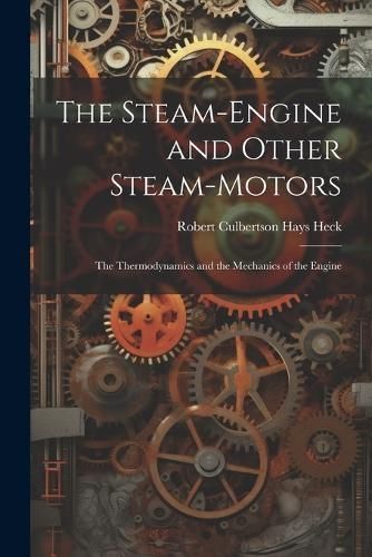 Steam-Engine and Other Steam-Motors By Heck 9781021709639 (Paperback)