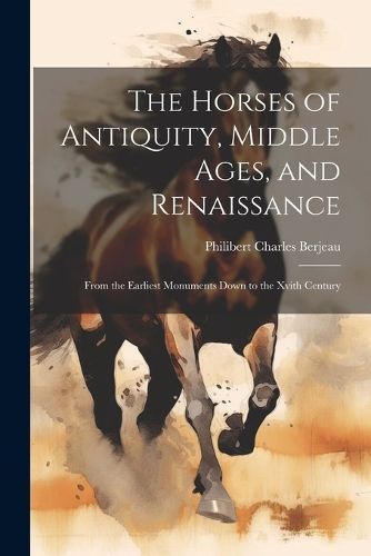 Horses of Antiquity, Middle Ages, and Renaissance By Berjeau