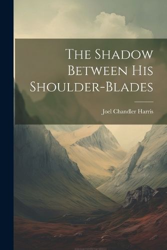 Shadow Between His Shoulder-Blades By Harris 9781021717696 (Paperback)