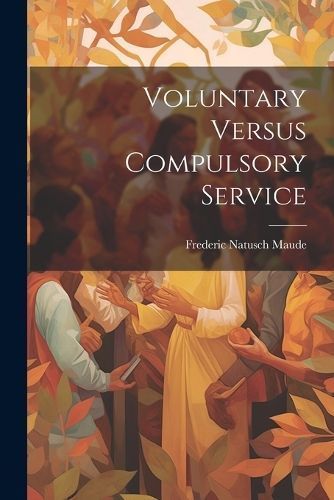 Voluntary Versus Compulsory Service By Maude 9781021718617 (Paperback)
