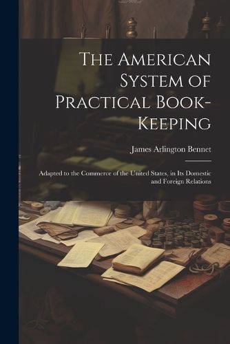 American System of Practical Book-Keeping By Bennet 9781021718990