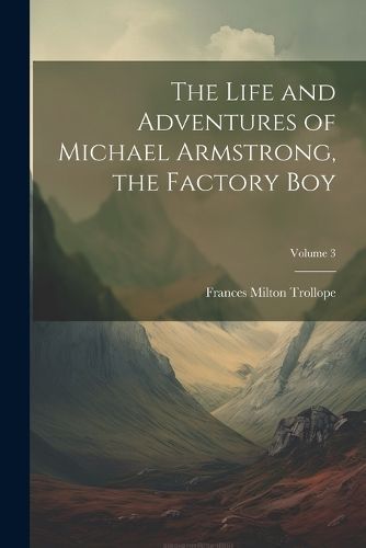Life and Adventures of Michael Armstrong, the Factory Boy; Volume 3