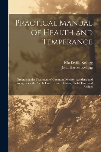 Practical Manual of Health and Temperance By Kellogg 9781021722317