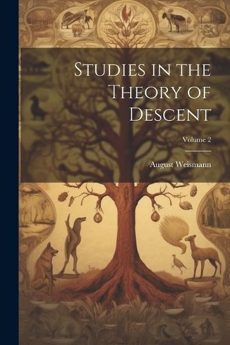 Studies in the Theory of Descent; Volume 2 By Weismann 9781021724724