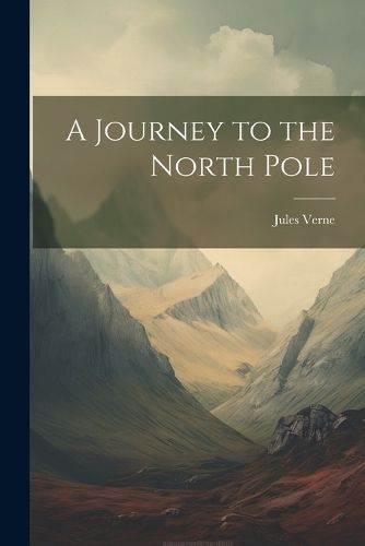 Journey to the North Pole By Verne 9781021727916 (Paperback)