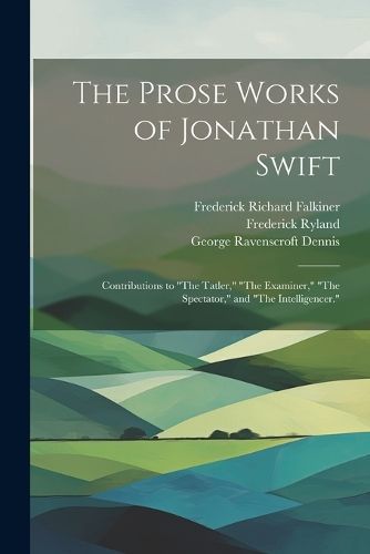 Prose Works of Jonathan Swift By Dennis 9781021731449 (Paperback)